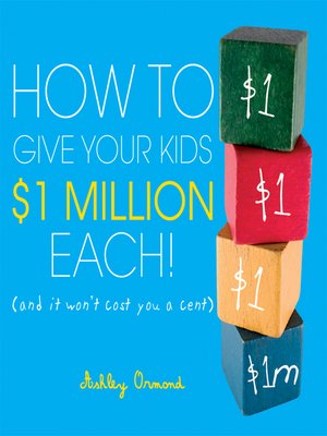 cover image of How to Give Your Kids $1Million Each!